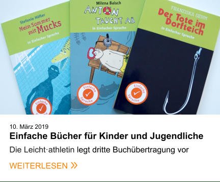 10. März 2019Einfache Bücher für Kinder und Jugendliche   Die Leicht·athletin legt dritte Buchübertragung vor WEITERLESEN