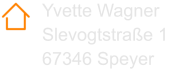 Yvette Wagner  Slevogtstraße 1 67346 Speyer