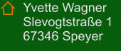 Yvette Wagner  Slevogtstraße 1 67346 Speyer